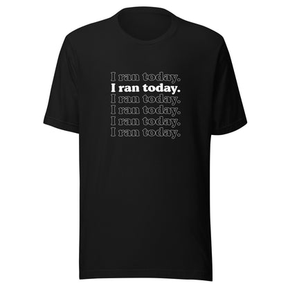 I Ran Today Cotton Unisex t-shirt